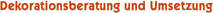 Dekorationsberatung und Umsetzung