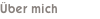 Über mich